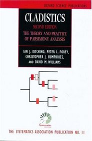 Cladistics: The Theory and Practice of Parsimony Analysis (Systematics Association Publications, 11)