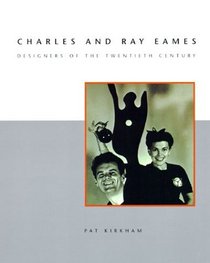 Charles and Ray Eames: Designers of the Twentieth Century