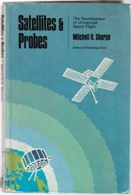 Satellites and probes;: The development of unmanned space flight (Aldus science and technology series)