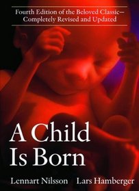 A Child Is Born: New Photographs of Life Before Birth and Up-to-date Advice for Expectant Parents