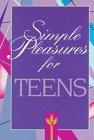 Simple Pleasures for Teens (Simple Pleasures Series)