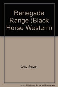 Renegade Range (Black Horse Western)
