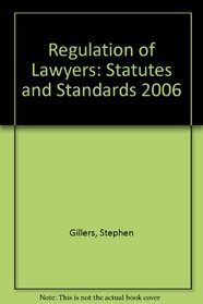 Regulation of Lawyers: Statutes and Standards 2006 Edition