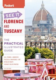 Fodor's See It Florence and Tuscany, 4th Edition (Full-color Travel Guide)
