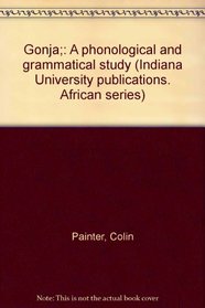 Gonja;: A phonological and grammatical study (Indiana University publications. African series)