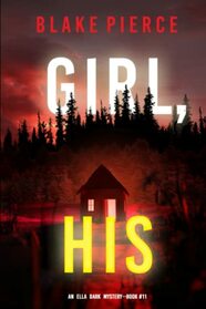 Girl, His (An Ella Dark FBI Suspense Thriller?Book 11)