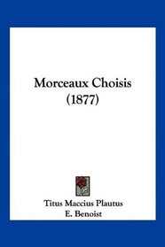 Morceaux Choisis (1877) (French Edition)