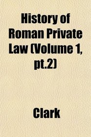 History of Roman Private Law (Volume 1, pt.2)