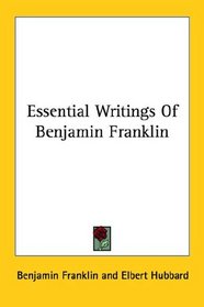 Essential Writings Of Benjamin Franklin