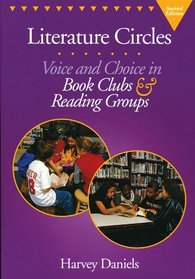 Literature Circles : Voice and Choice in Book Clubs and Reading Groups