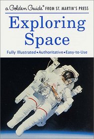Exploring Space (A Golden Guide from St. Martin's Press)