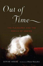 Out of Time: The Pleasures and Perils of Ageing