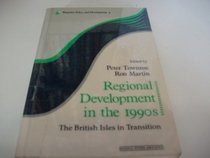 Regional Development in the 1990's: The British Isles in Transition (Regional Policy and Development Series)