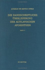 Handischriftliche Uberlieferung Der Altslavischen Apokryphen, Die/Band 2 (Patristische Texte Und Studien)
