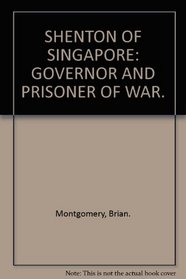 Shenton of Singapore: Governor and Prisoner of War