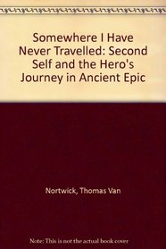 Somewhere I Have Never Travelled: The Second Self and the Hero's Journey in Ancient Epic