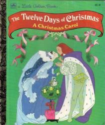 The Twelve Days of Christmas: A Christmas Carol (Little Golden Books)