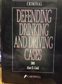 Defending Drinking and Driving Cases 2001