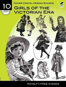 Dover Digital Design Source #10: Girls of the Victorian Era (Dover Digital Design Series)