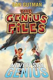 Never Say Genius (Genius Files, Bk 2)