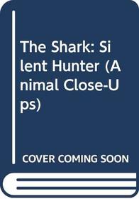 The Shark: Silent Hunter (Animal Close-Ups)