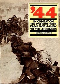 '44: In Combat on the Western Front from Normandy to the Ardennes
