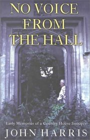 No Voice from the Hall: Early Memories of a Country House Snooper