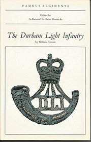 The Durham Light Infantry: (the 68th and 106th Regiments of Foot) (Famous regiments)