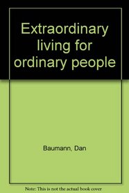 Extraordinary living for ordinary people