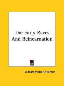 The Early Races And Reincarnation