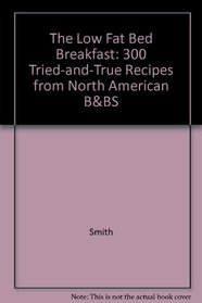 Low-Fat Bed  Breakfast Cookbook: 225 Tried-And-True Recipes from North American BBs