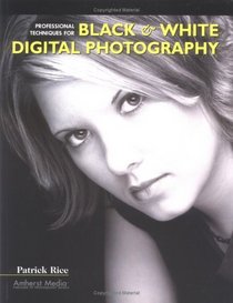 Professional Techniques for Black  White Digital Photography