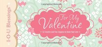 For My Valentine: 52 Creative and Fun Coupons to Show Your Love (IOU Blessings)