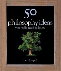 50 Philosophy Ideas You Really Need to Know (50 Ideas)