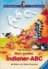 Mein groes Indianer- ABC. ( Ab 7 J.).