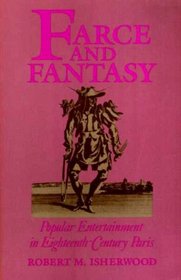 Farce and Fantasy: Popular Entertainment in Eighteenth-Century Paris