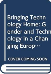 Bringing Technology Home: Gender and Technology in a Changing Europe