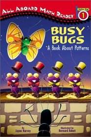 Busy Bugs: A Book About Patterns (All Aboard Math Reader. Station Stops 1-3)