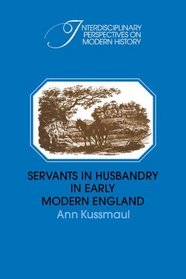Servants in Husbandry in Early Modern England (Interdisciplinary Perspectives on Modern History)
