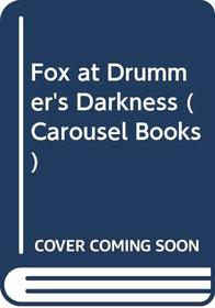 Fox at Drummer's Darkness (Carousel Books)