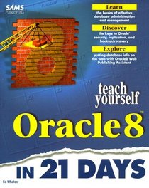 Teach Yourself Oracle8 in 21 Days (Sams Teach Yourself)