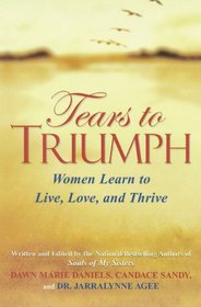 Tears to Triumph: Women Learn to Live, Love and Thrive (Souls of My Sisters Book)