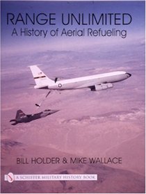 Range Unlimited: A History of Aerial Refueling