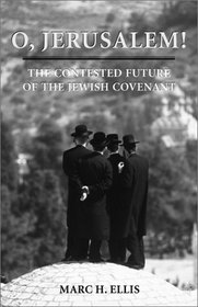 O, Jerusalem!: The Contested Future of the Jewish Covenant