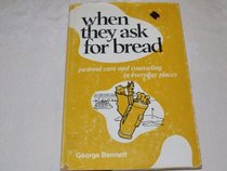 When they ask for bread: Or, Pastoral care and counseling in everyday places