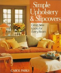Simple Upholstery  Slipcovers: Great New Looks For Every Room