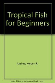Tropical Fish for Beginners