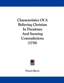Characteristics Of A Believing Christian In Paradoxes And Seeming Contradictions (1758)