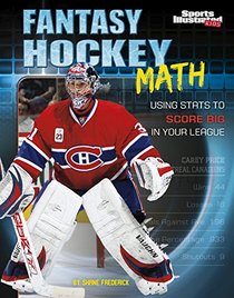 Fantasy Hockey Math: Using Stats to Score Big in Your League (Fantasy Sports Math)