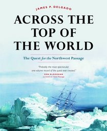 Across the Top of the World: The Quest for the Northwest Passage